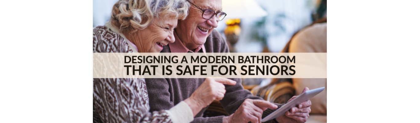 Designing a Modern Bathroom That is Safe for Seniors